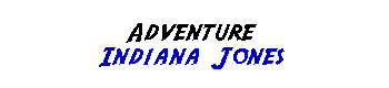 Adventure - Indiana Jones